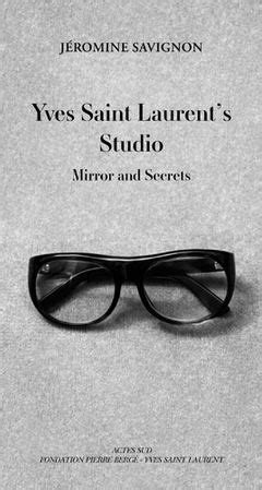 Yves Saint Laurent's Studio: Mirror et Secrets Relié 